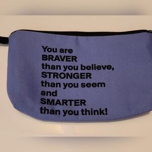 NEW - Cosmetic Bag, Storage Bag... You are BRAVER than you believe...